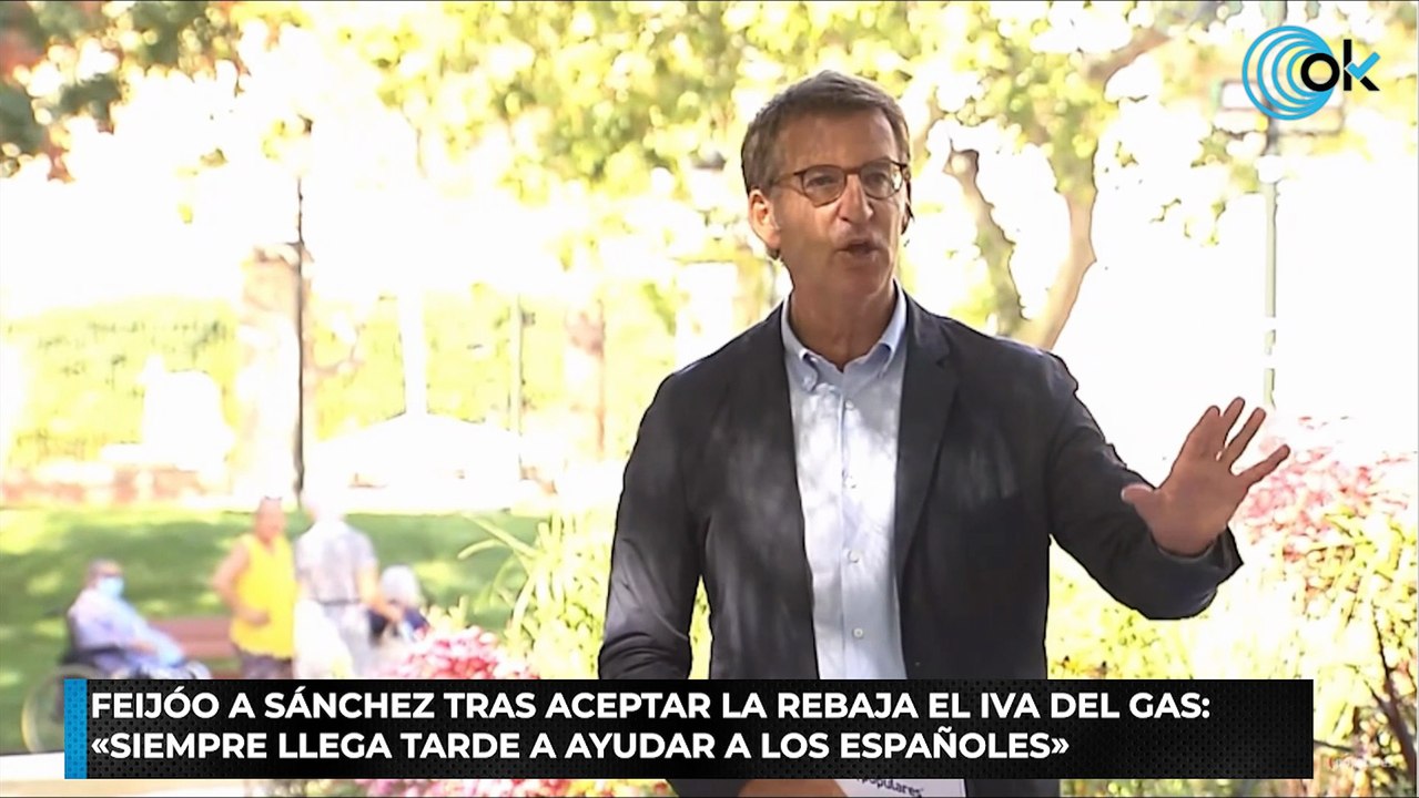 Feijóo a Sánchez tras aceptar la rebaja el IVA del gas «Siempre llega tarde a ayudar a los españoles»