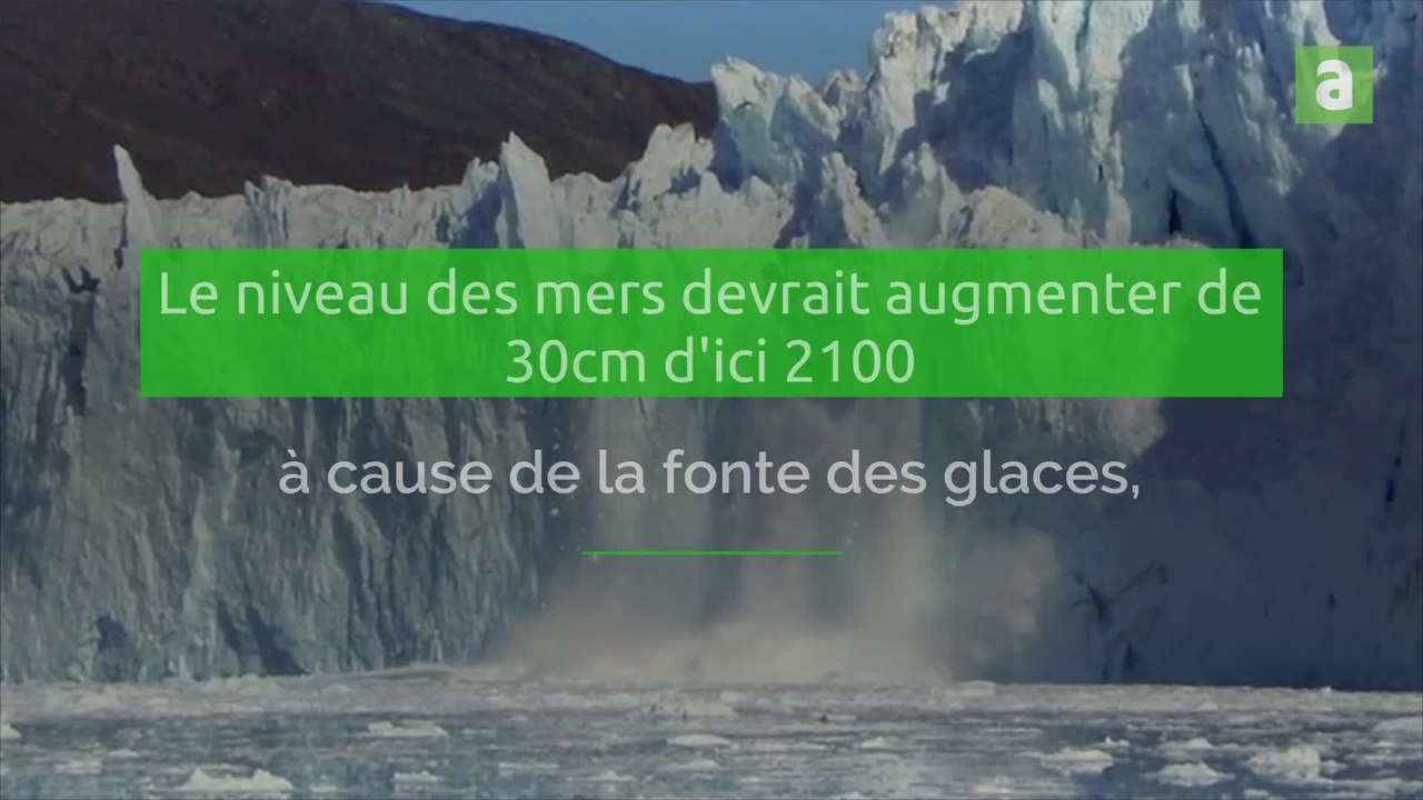 Le niveau des mers devrait augmenter de 30cm d'ici 2100 à cause de la fonte des glaces