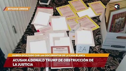 Acusan a Donald Trump de obstrucción de la justicia
