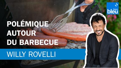 Polémique autour du barbecue - Le billet de Willy Rovelli