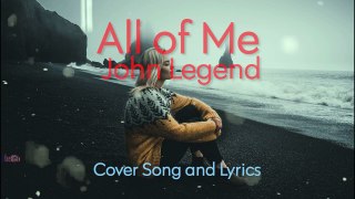 All of Me - John Legend Cover Song and Lyrics