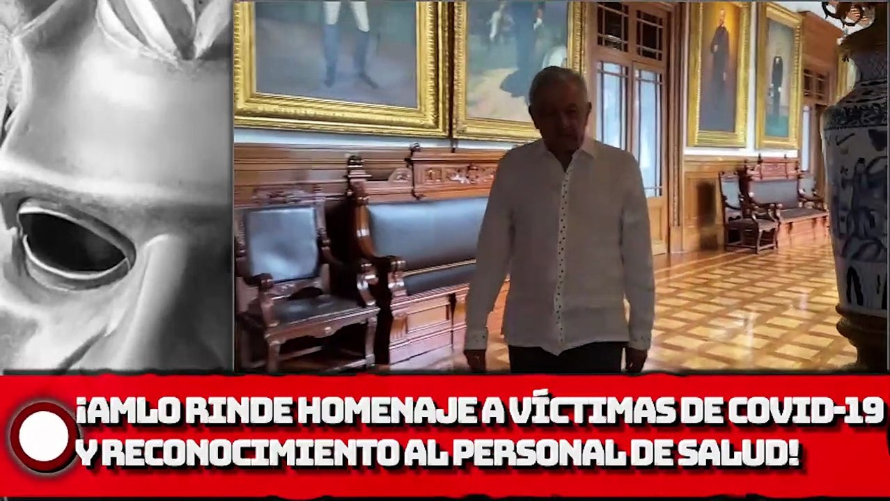 Presidente AMLO rinde homenaje a víctimas de COVlD-19 y reconocimiento al personal de salud!