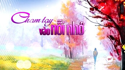 CHẠM TAY VÀO NỖI NHỚ - TẬP 10
