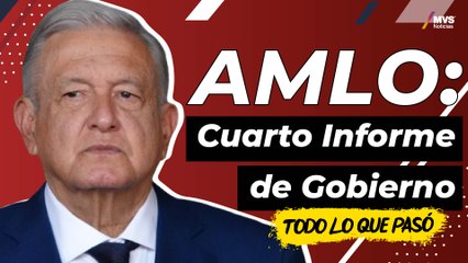 Todo lo que debes saber del Cuarto Informe de Gobierno 2022 de AMLO