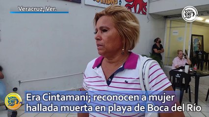 Era Cintamani; reconocen a mujer hallada muerta en playa de Boca del Río