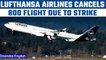 Lufthansa airlines cancel 800 flights after pilots go on a one-day strike | Oneindia News *News