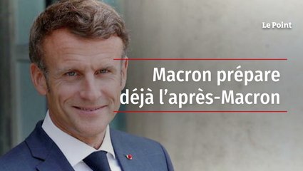 Macron se prépare à l'après-Macron avec des ambitions exprimées