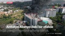 Alanya'da bir otelde yangın: Turistler tahliye edildi