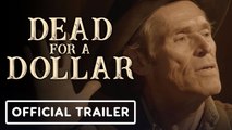 Dead For A Dollar - Official Trailer (2022) Christoph Waltz, Willem Dafoe