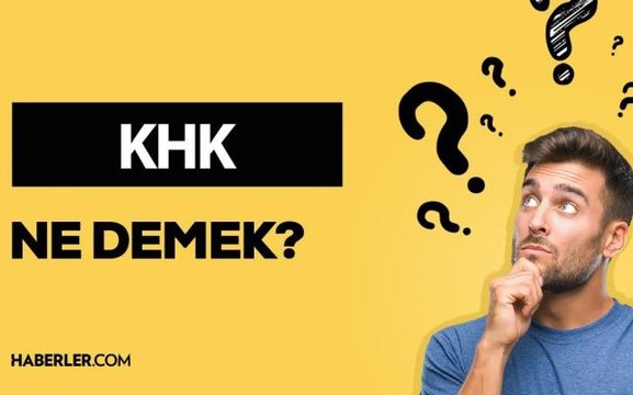 KHK ne demek? KHK anlamı nedir?