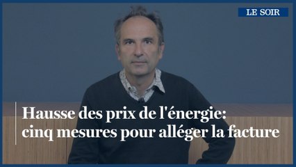 Hausse des prix de l'énergie: cinq mesures pour alléger la facture