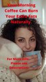 How Coffee Can Burn Your Fats ! !