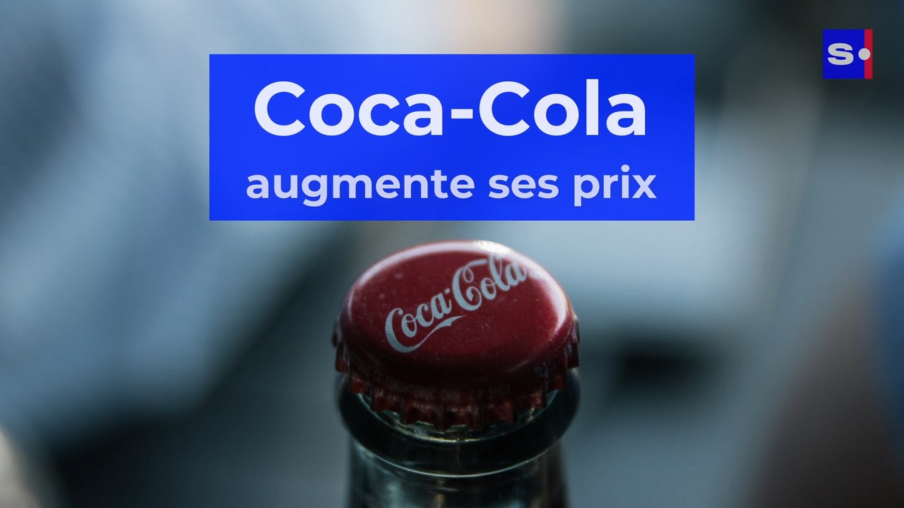 Coca-Cola va augmenter ses prix !