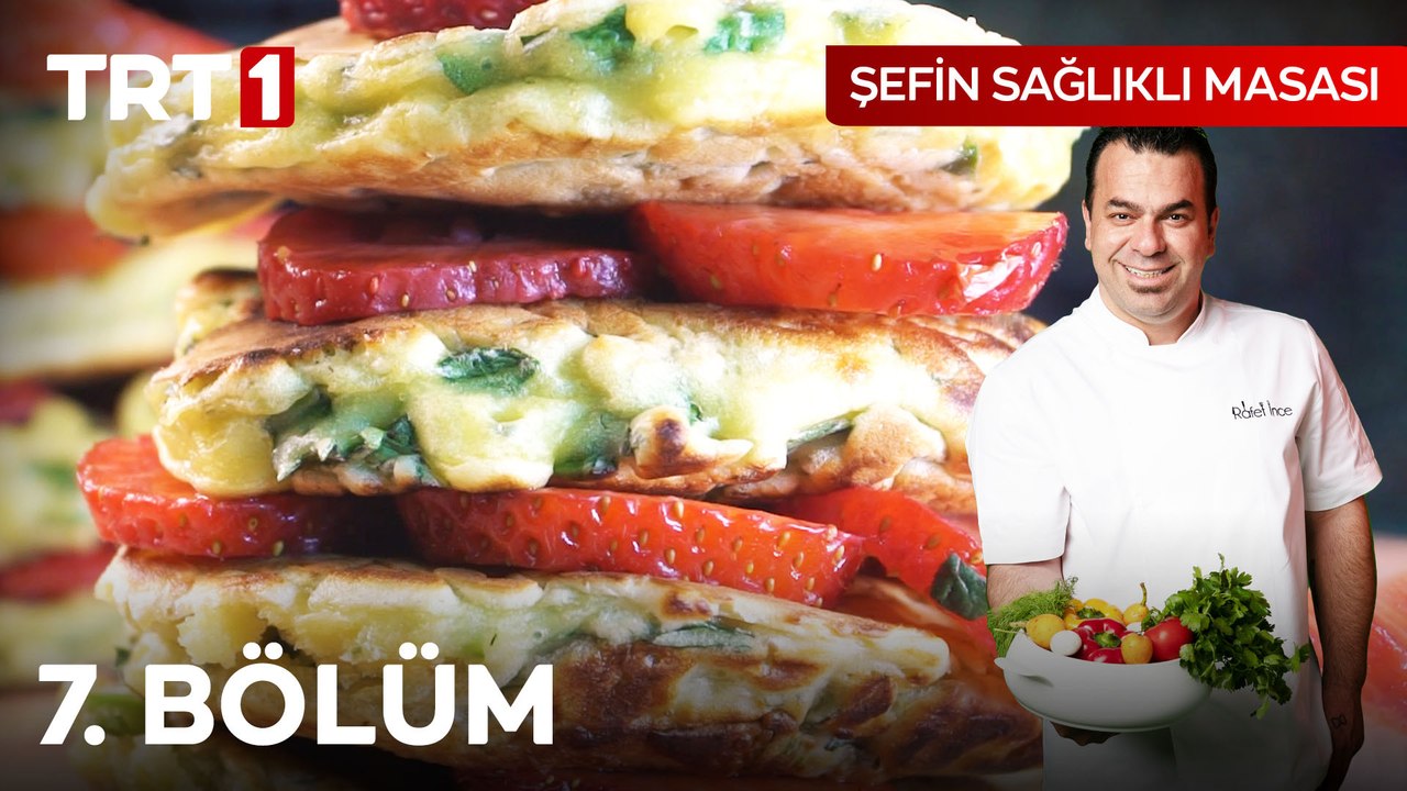 Şefin Sağlıklı Masası 7. Bölüm