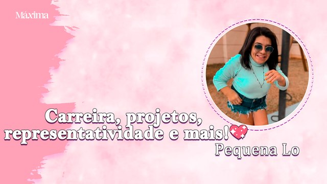 PEQUENA LO: CARREIRA, PROJETOS, REPRESENTATIVIDADE E MAIS!