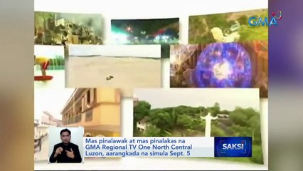 Mas pinalawak at mas pinalakas na GMA Regional TV One North Central Luzon, aarangkada na simula Sept. 5 | Saksi
