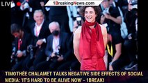 Timothée Chalamet talks negative side effects of social media: 'It's hard to be alive now' - 1breaki