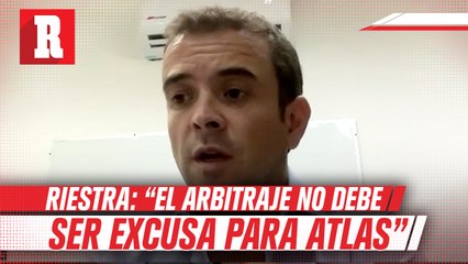 José Riestra: "El arbitraje no debe ser excusa para Atlas"