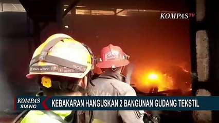 Kebakaran Hanguskan 2 Bangunan Gudang Tekstil, 5 Mobil Damkar Diturunkan