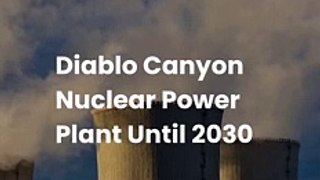 Lawmakers Vote to Keep Diablo Canyon Nuclear Power Plant Until 2030