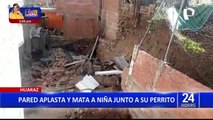 Tragedia en Huaraz: Pared aplasta y mata a niña de 7 años junto a su perrito
