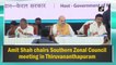 Amit Shah chairs Southern Zonal Council meeting in Thiruvananthapuram