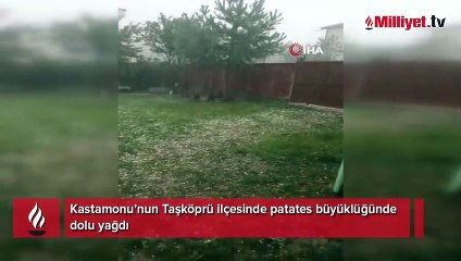 Kastamonu’nun Taşköprü ilçesinde patates büyüklüğünde dolu yağdı.