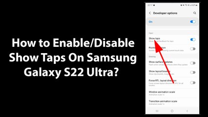 How to Enable/Disable Show Taps On Samsung Galaxy S22 Ultra?