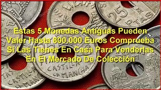 Estas 5 Monedas Pueden Valer Hasta 800.000 Euros Comprueba Tienes Casa Para Venderlas Mercado Colección