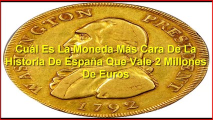 Cuál Es La Moneda Más Cara De La Historia De España Que Vale 2 Millones De Euros