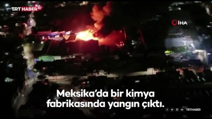 Meksika’da fabrikada yangın: 100 kişi tahliye edildi