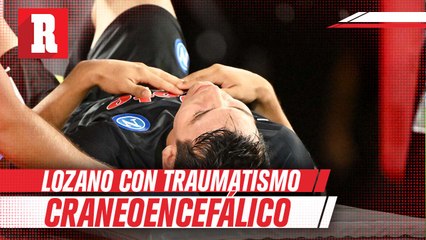 Napoli confirmó un traumatismo craneoencefálico en Hirving Lozano