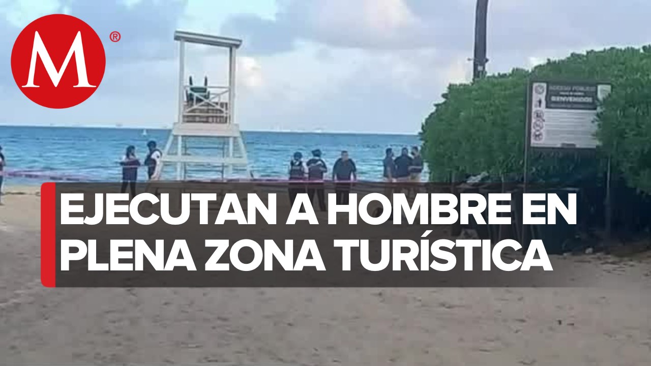 En Quintan Roo, reportan asesinato de un hombre en zona turística de Playa del Carmen