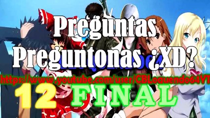 Loquendo - Preguntas Preguntonas XD_ (12/12)