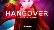 Hangover | Slowed and Reverbed | Salman Khan | Shreya Goshal | Smoker Vibes