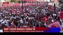 MHP seçim mitingini Sivas'ta başlattı! Bahçeli: 2023'e doğru, aday belli karar net