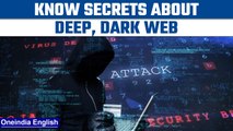 Deep and Dark Web: All about the hidden world shrouded in mystery | Oneindia news *Explainer