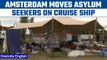 Netherlands: Amsterdam moves to house asylum seekers on cruise ship| Oneindia News *News