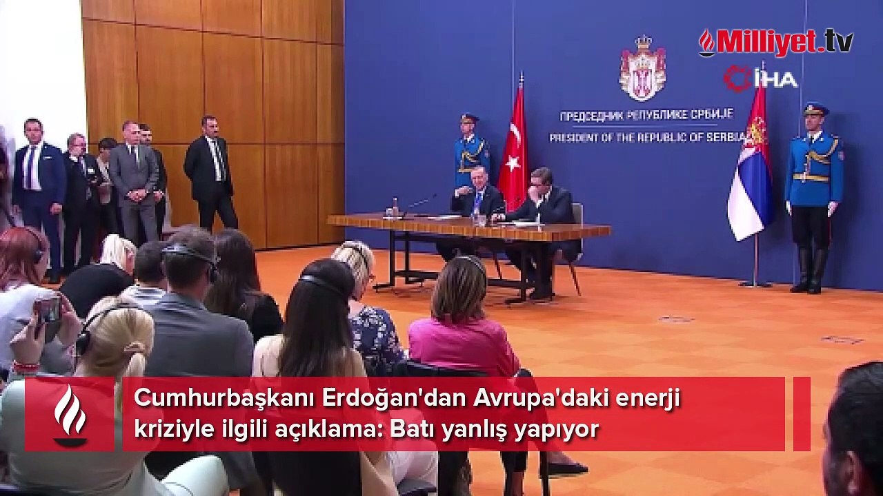 Cumhurbaşkanı Erdoğan'dan Avrupa'daki enerji kriziyle ilgili: Batı yanlış yapıyor!
