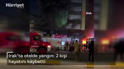 Irak’ta otel yangını: Ölü ve yaralılar var