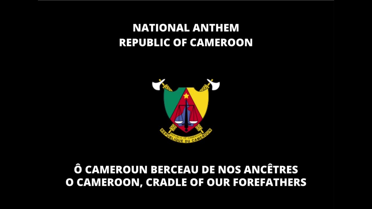 NATIONAL ANTHEM OF CAMEROON: O CAMEROON, CRADLE OF OUR FOREFATHERS