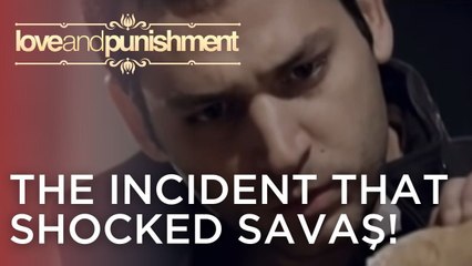 The Incident That Shocked Savaş! | Love and Punishment - Episode 2