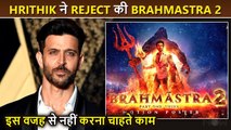 What? Hrithik Roshan REJECTS Ranbir-Alia's Film Brahmastra Part 2, Shocking Reason Revealed