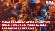 Ilang pasahero at isang kuting, mala-himalang nakaligtas sa mga pagsabog sa Ukraine | GMA News Feed