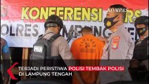 Penjelasan Lengkap Soal Polisi Tembak Polisi di Lampung Tengah