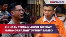 Karir Hancur, Lulusan Terbaik Akpol Dipecat Gara-gara Bantu Ferdy Sambo