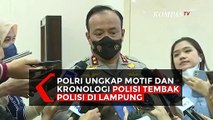 Polri Ungkap Motif dan Kronologi Polisi Tembak Polisi di Lampung