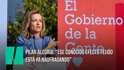 Pilar Alegría: "Ese conocido efecto Feijóo está ya naufragando"
