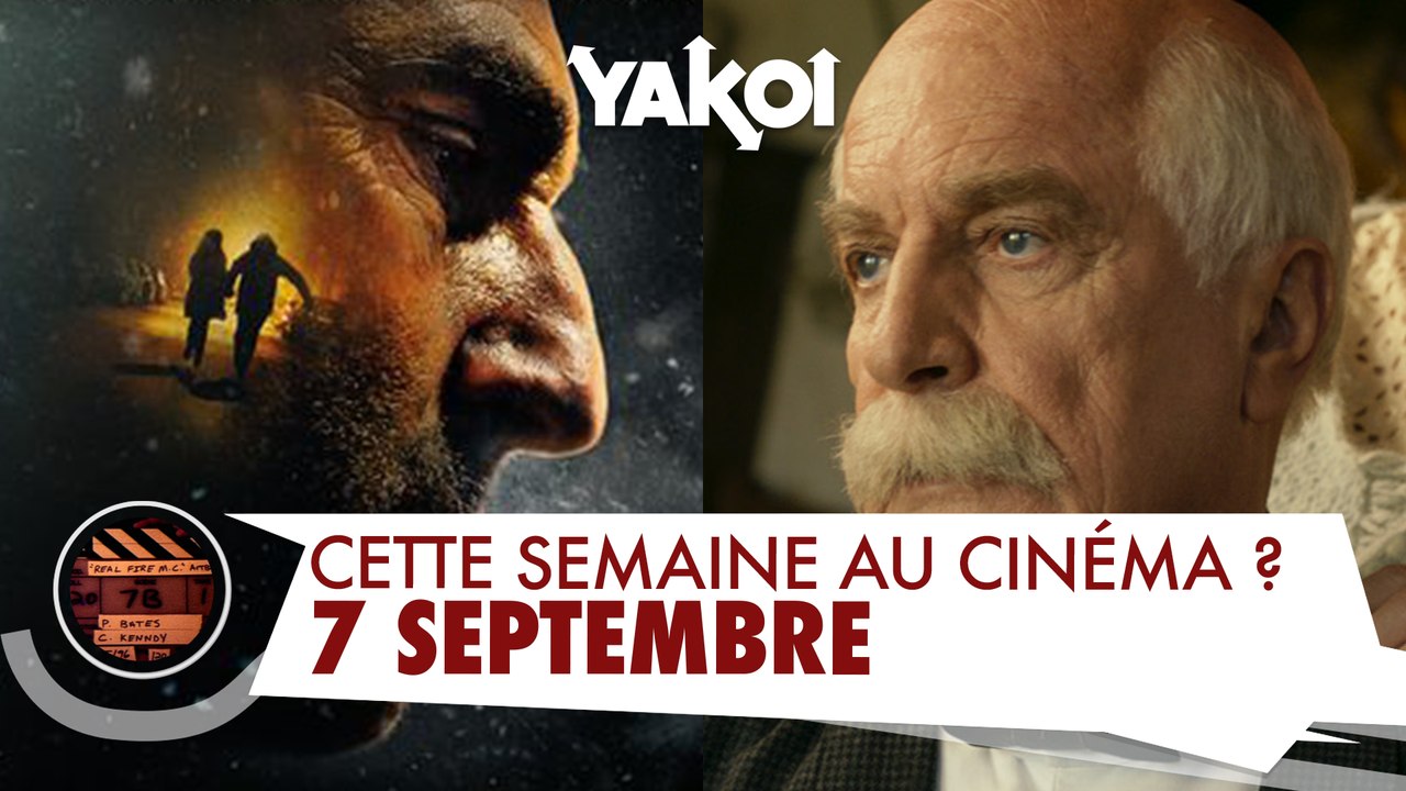 Yakoi au cinéma cette semaine ? (du mercredi 7 septembre au mardi 13 septembre)