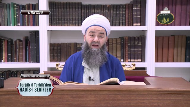 Cübbeli Ahmet Hoca ile Hadis-i Şerifler 47. Bölüm 27 Mart 2017